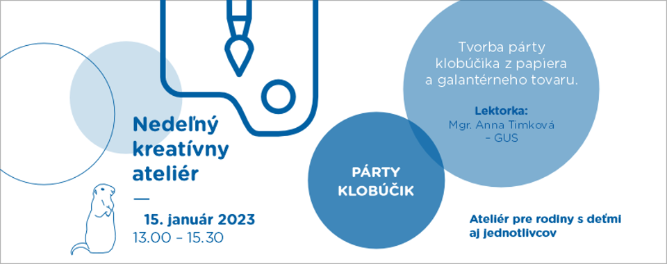 NEDEĽNÝ KREATÍVNY ATELIÉR: PÁRTY KLOBÚČIK